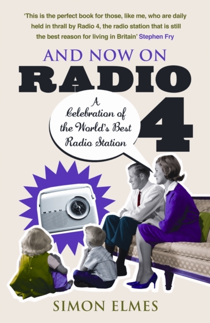 And Now on Radio 4 : A Celebration of the World's Best Radio Station, EPUB eBook