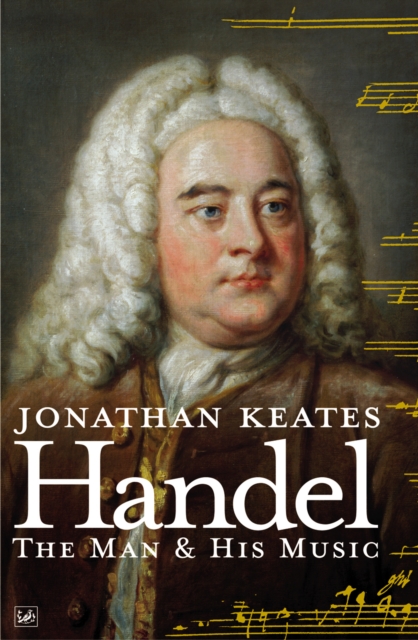 Handel : The Man & His Music, EPUB eBook