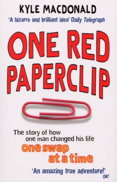 One Red Paperclip : The story of how one man changed his life one swap at a time, EPUB eBook