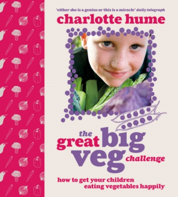 The Great Big Veg Challenge : How to get your children eating vegetables happily, EPUB eBook