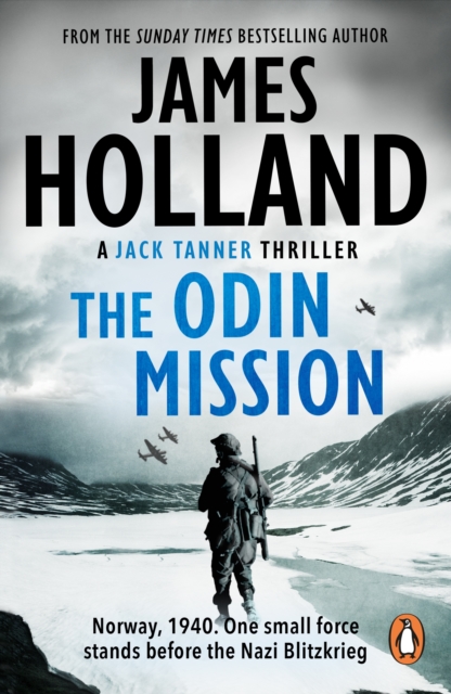 The Odin Mission : (Jack Tanner: Book 1): an absorbing, tense, high-octane historical action novel set in Norway during WW2.  Guaranteed to get your pulse racing!, EPUB eBook