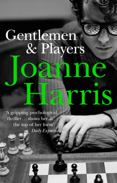 Gentlemen & Players : the first in a trilogy of gripping and twisted psychological thrillers from bestselling author Joanne Harris, EPUB eBook