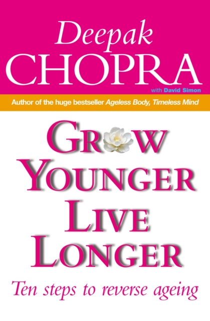 Grow Younger, Live Longer : Ten steps to reverse ageing, EPUB eBook
