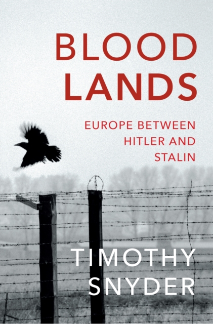 Bloodlands : THE book to help you understand today’s Eastern Europe, EPUB eBook