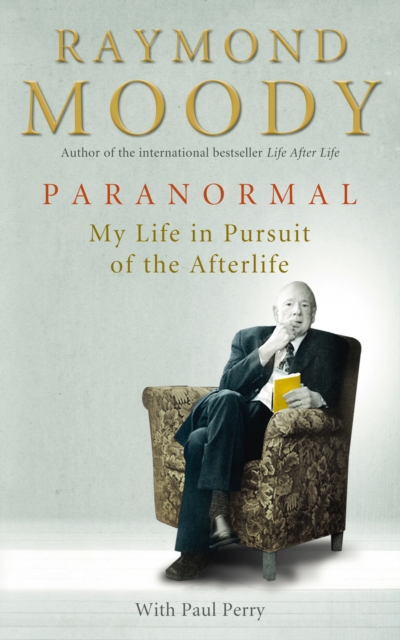 Paranormal : My Life in Pursuit of the Afterlife, EPUB eBook