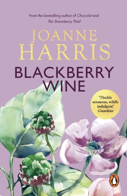 Blackberry Wine : from Joanne Harris, the bestselling author of Chocolat, comes a tantalising, sensuous and magical novel which takes us back to the charming French village of Lansquenet, EPUB eBook