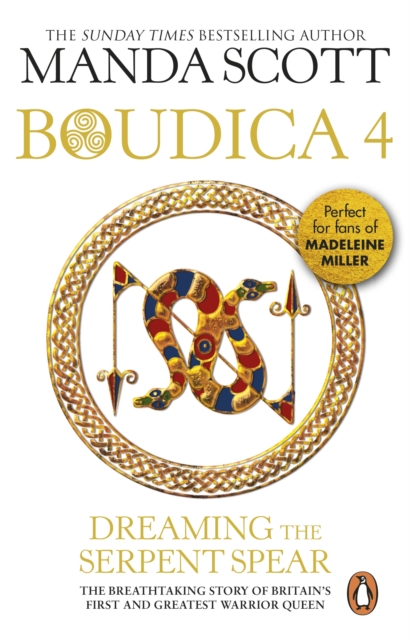 Boudica: Dreaming The Serpent Spear : (Boudica 4):  An arresting and spell-binding historical epic which brings Iron-Age Britain to life, EPUB eBook