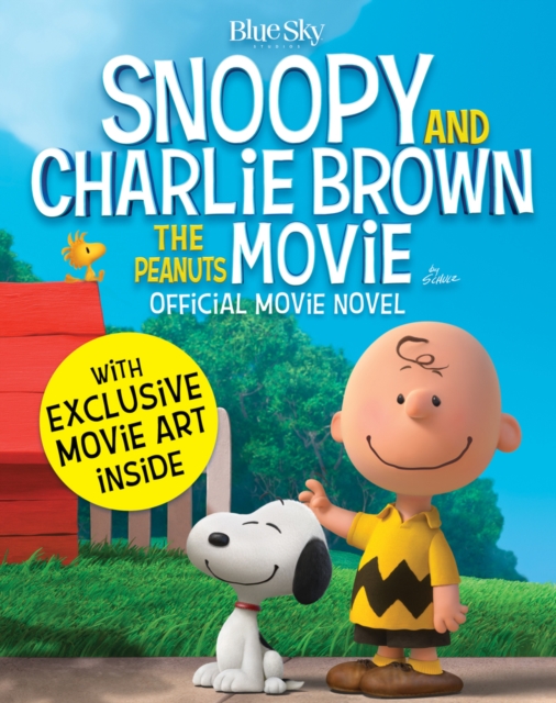 Snoopy and Charlie Brown: The Peanuts Movie Official Movie Novel, Paperback Book
