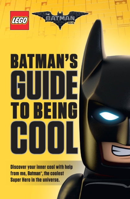 The LEGO Batman Movie: Batman's Guide to Being Cool, Hardback Book