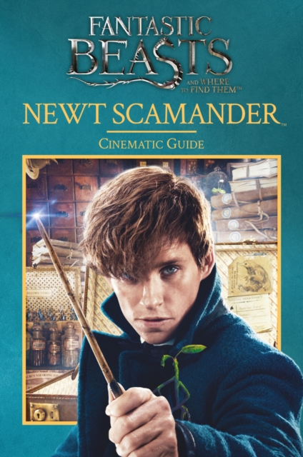 Fantastic Beasts and Where to Find Them: Newt Scamander: Cinematic Guide, Hardback Book