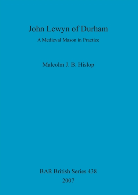 John Lewyn of Durham : A Medieval Mason in Practice, Paperback / softback Book
