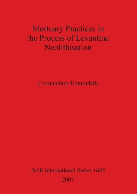 Mortuary Practices in the Process of Levantine Neolithisation, Paperback / softback Book