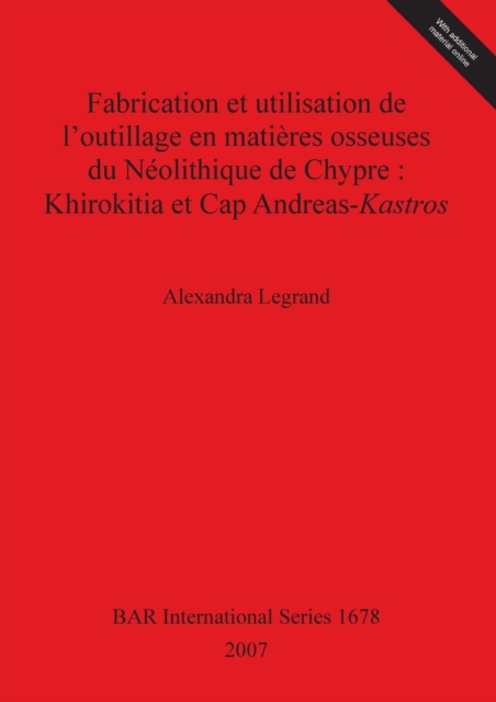 Fabrication et utilisation de l'outillage en matieres osseuses du Neolithique de Chypre : Khirokitia et Cap Andreas-Kastros, Multiple-component retail product Book
