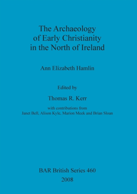 The Archaeology of Early Christianity in the North of Ireland, Paperback / softback Book
