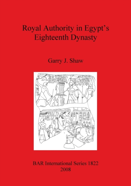 Royal Authority in Egypt's Eighteenth Dynasty, Paperback / softback Book
