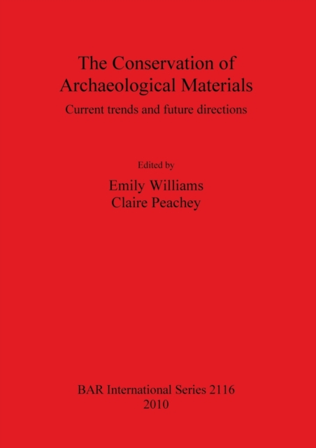 The Conservation of Archaeological Materials : Current trends and future directions, Paperback / softback Book