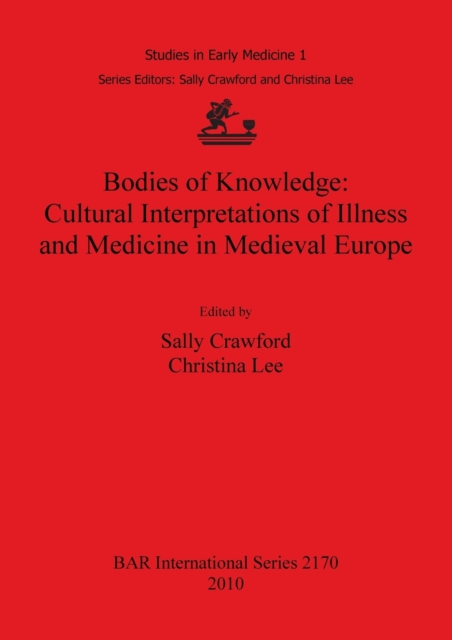 Bodies of Knowledge: Cultural Interpretations of Illness and Medicine in Medieval Europe, Paperback / softback Book