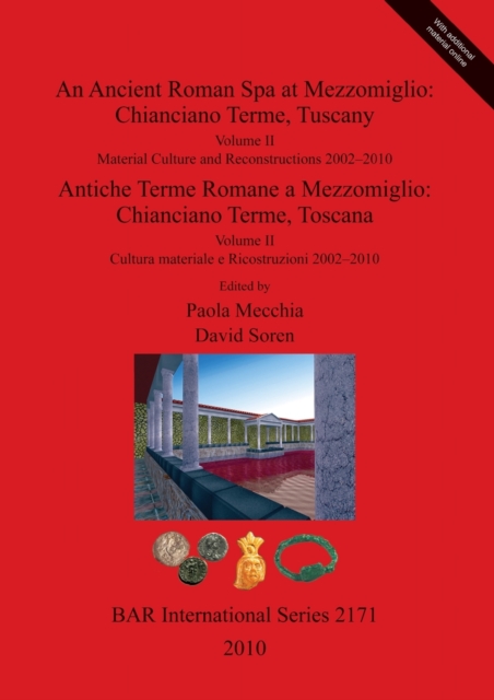 An Ancient Roman Spa at Mezzomiglio: Chianciano Terme Tuscany : Volume II: Material Culture and Reconstructions 2002-2010/Volume II Cultura materiale e Ricostruzioni 2002-2010, Multiple-component retail product Book