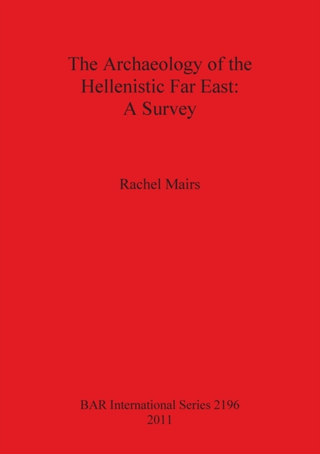The Archaeology of the Hellenistic Far East, Paperback / softback Book