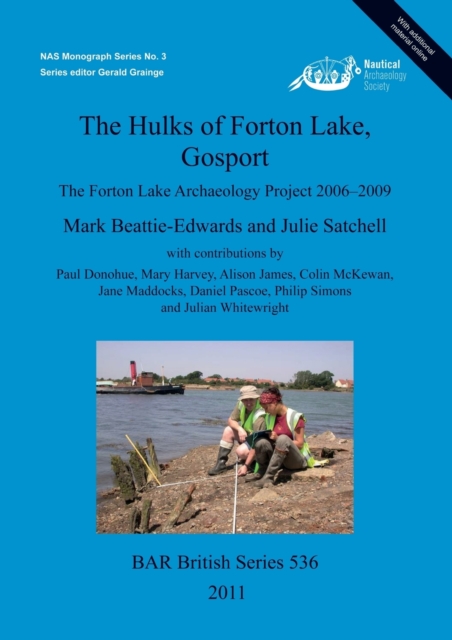The Hulks of Forton Lake Gosport : The Forton Lake Archaeology Project 2006-2009, Multiple-component retail product Book