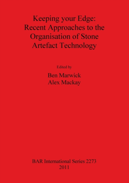 Keeping your Edge: Recent Approaches to the Organisation of Stone Artefact Technology, Paperback / softback Book