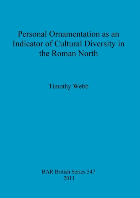 Personal Ornamentation as an Indicator of Cultural Diversity in the Roman North, Paperback / softback Book
