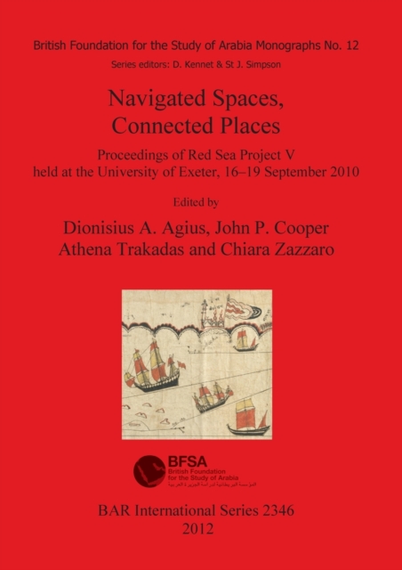 Navigated Spaces Connected Places : Proceedings of Red Sea Project V  held at the University of Exeter, 16-19 September 2010, Paperback / softback Book