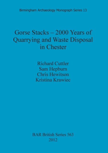 Gorse Stacks - 2000 Years of Quarrying and Waste Disposal in Chester, Paperback / softback Book