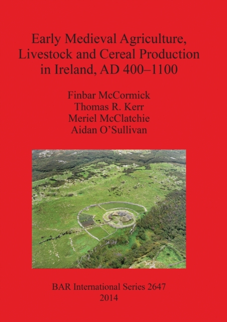 Early Medieval Agriculture Livestock and Cereal Production in Ireland AD 400-1100, Paperback / softback Book