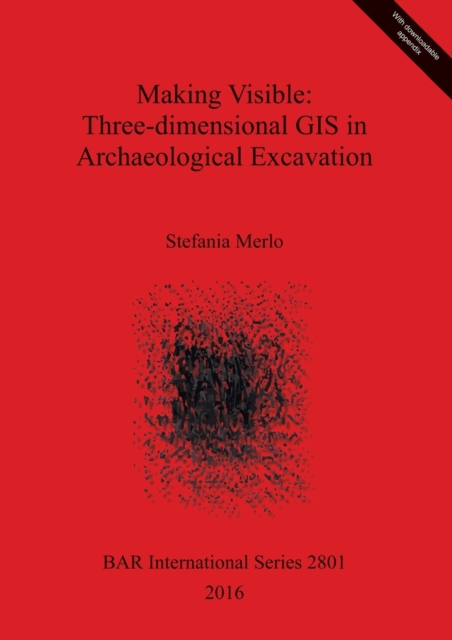Making Visible: Three-dimensional GIS in Archaeological Excavation, Multiple-component retail product Book