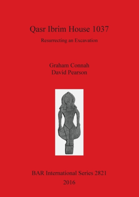 Qasr Ibrim House 1037 : Resurrecting an Excavation, Paperback / softback Book