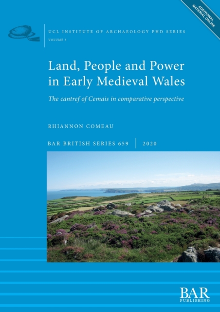 Land, People and Power in Early Medieval Wales : The cantref of Cemais in comparative perspective, Multiple-component retail product Book