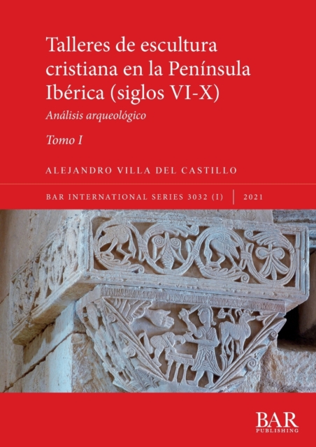 Talleres de escultura cristiana en la peninsula Iberica (siglos VI-X). Tomo I. : Analisis arqueologico, Paperback / softback Book