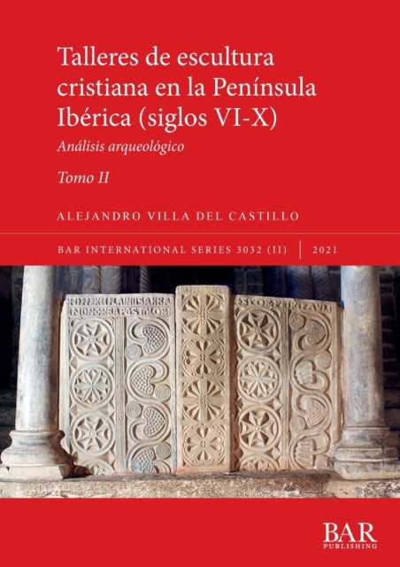 Talleres de escultura cristiana en la peninsula Iberica (siglos VI-X). Tomo II. : Analisis arqueologico, Paperback / softback Book