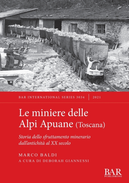 Le Miniere delle Alpi Apuane meridionali (Toscana) : Storia dello sfruttamento minerario dall'antichita al XX secolo, Paperback / softback Book
