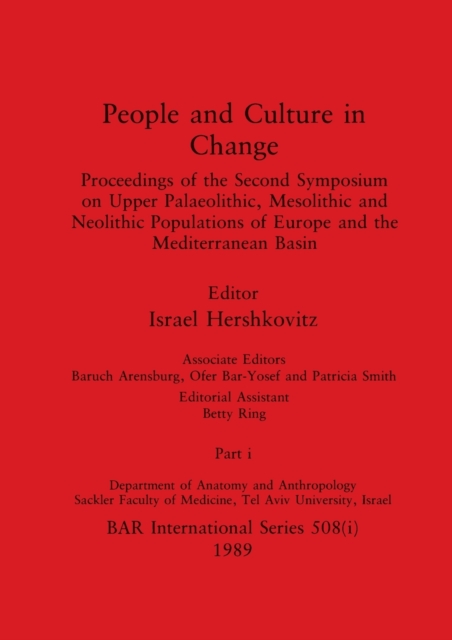 People and Culture in Change, Part i : Proceedings of the Second Symposium on Upper Palaeolithic, Mesolithic and Neolithic Populations of Europe and the Mediterranean Basin, Paperback / softback Book