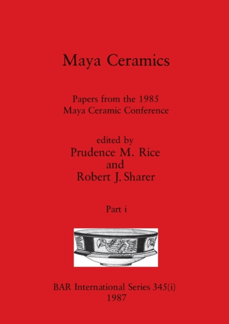 Maya Ceramics, Part i : Papers from the 1985 Maya Ceramic Conference, Paperback / softback Book