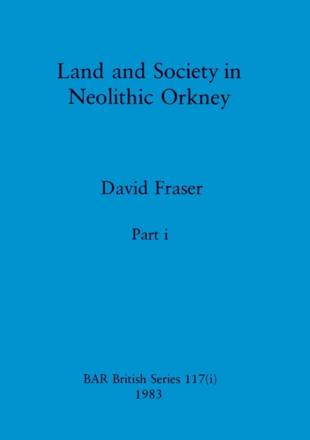 Land and Society in Neolithic Orkney, Part i, Paperback / softback Book