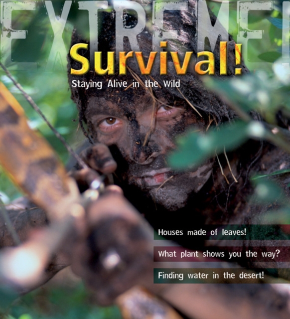 Extreme Science: Survival! : Staying Alive in the Wild, Hardback Book