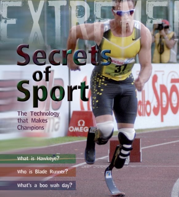 Extreme Science: Secrets of Sport : The Technology That Makes Champions, Hardback Book