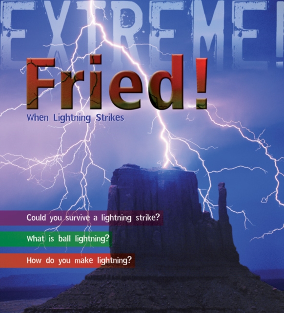Extreme Science: Fried! : When Lightning Strikes, Hardback Book