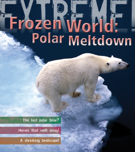 Extreme Science: Polar Meltdown : Life and Death in a Changing World, Paperback / softback Book