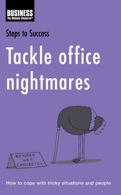 Tackle Office Nightmares : How to Cope with Tricky Situations and People, PDF eBook