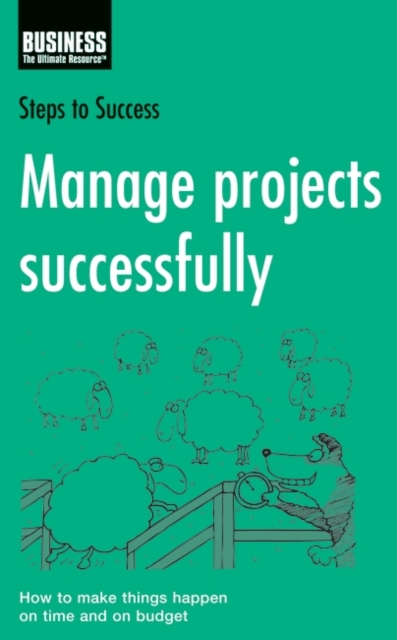 Manage Projects Successfully : How to Make Things Happen on Time and on Budget, PDF eBook