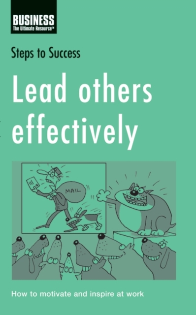 Lead Others Effectively : How to Motivate and Inspire at Work, PDF eBook