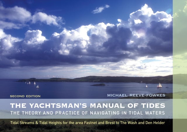 The Yachtsman's Manual of Tides : The Theory and Practice of Navigating in Tidal Waters, PDF eBook