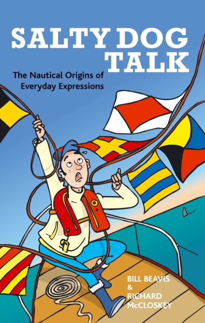 Salty Dog Talk : The Nautical Origins of Everyday Expressions, PDF eBook