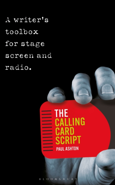 The Calling Card Script : A writer's toolbox for screen, stage and radio, Paperback / softback Book