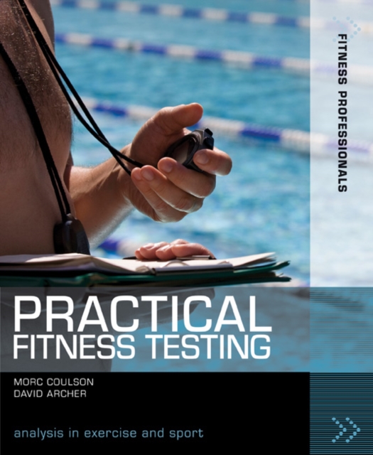 Practical Fitness Testing : Analysis in Exercise and Sport, Paperback / softback Book