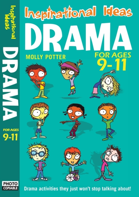Drama 9-11 : Engaging Activities to Get Your Class into Drama!, Paperback / softback Book